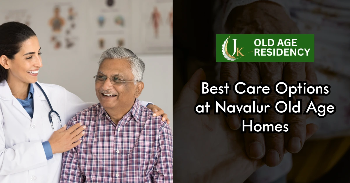 Best Care Options at Navalur Old Age Homes