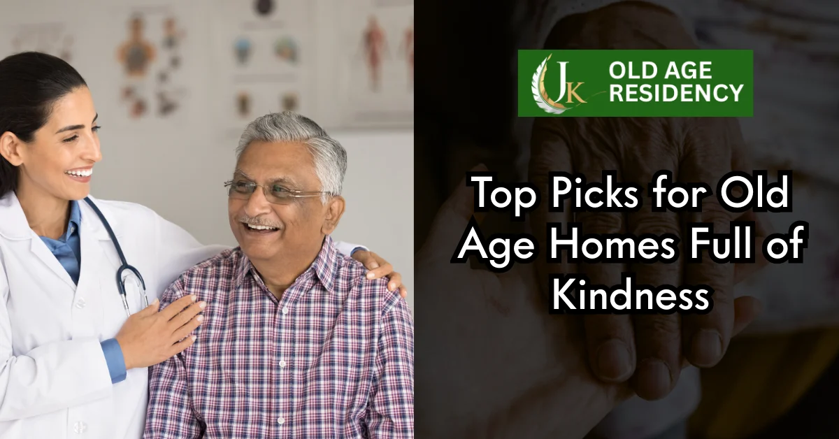 Top Picks for Old Age Homes Full of Kindness