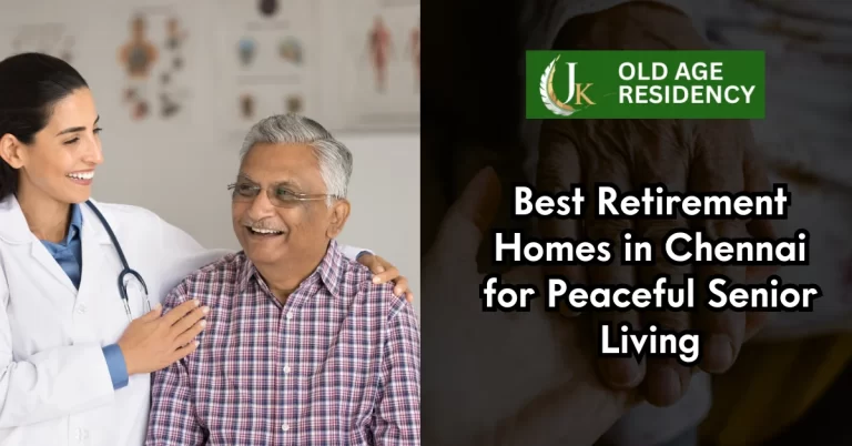 Best Retirement Homes in Chennai for Peaceful Senior Living