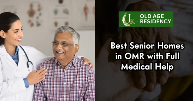 Best Senior Homes in OMR with Full Medical Help