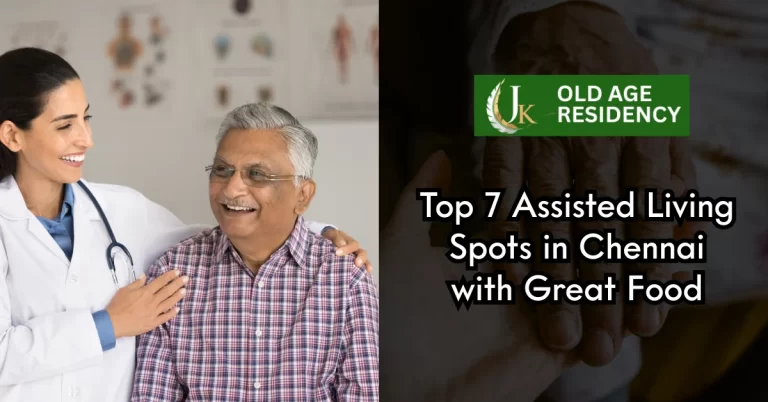 Top 7 Assisted Living Spots in Chennai with Great Food