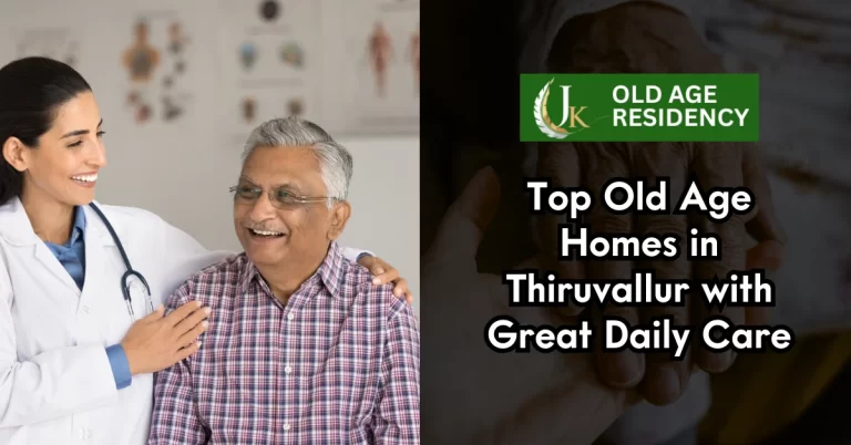 Top Old Age Homes in Thiruvallur with Great Daily Care