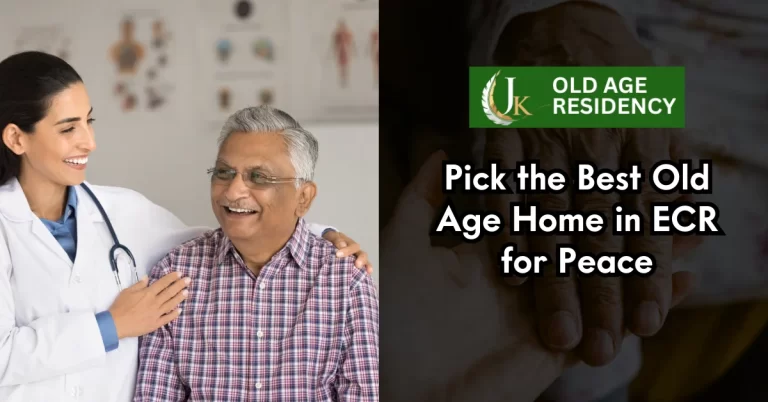 pick the best old age home in ecr for peace